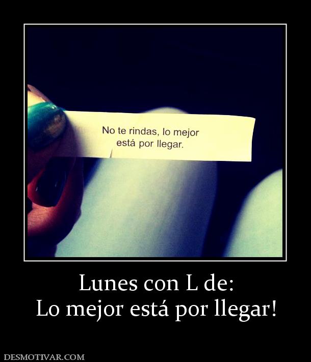 Lunes con L de: Lo mejor está por llegar!