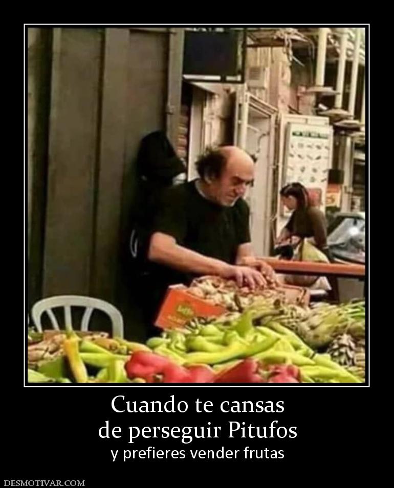 Cuando te cansas de perseguir Pitufos y prefieres vender frutas