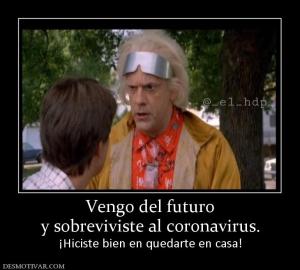 Vengo del futuro y sobreviviste al coronavirus. ¡Hiciste bien en quedarte en casa!