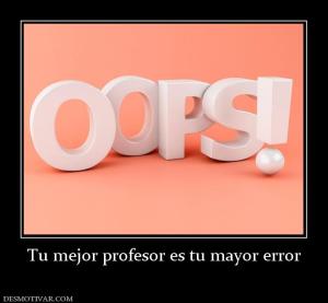 Tu mejor profesor es tu mayor error