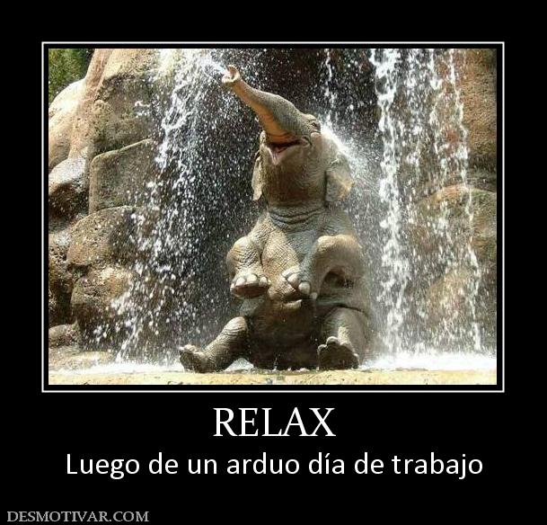 RELAX Luego de un arduo día de trabajo