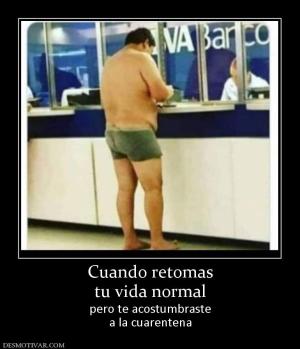 Cuando retomas tu vida normal pero te acostumbraste a la cuarentena