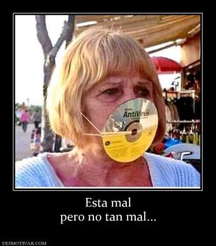 Esta mal pero no tan mal...