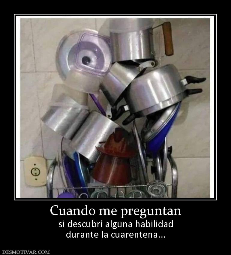 Cuando me preguntan si descubrí alguna habilidad durante la cuarentena...