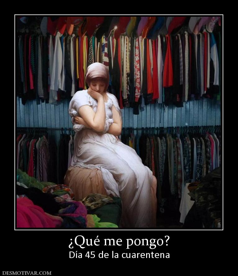 ¿Qué me pongo? Día 45 de la cuarentena