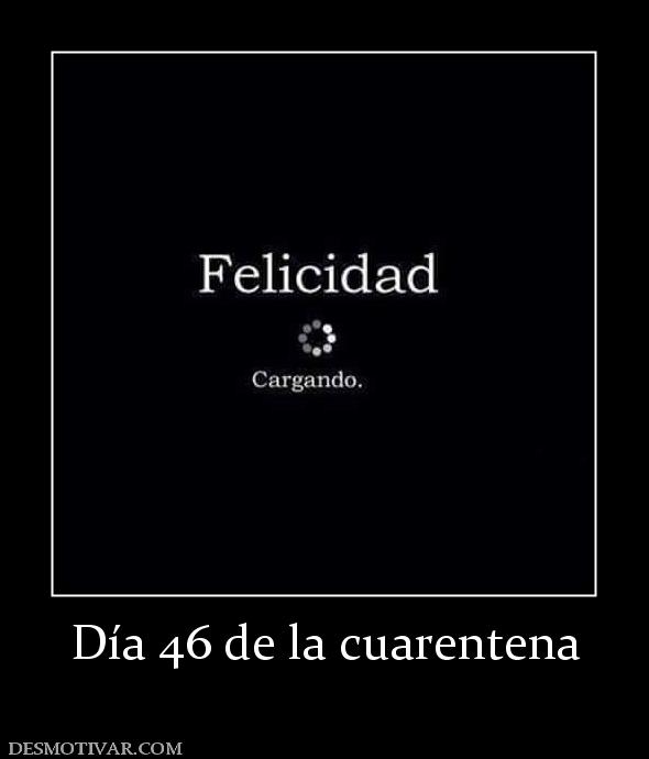Día 46 de la cuarentena