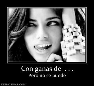 Con ganas de  . . . Pero no se puede