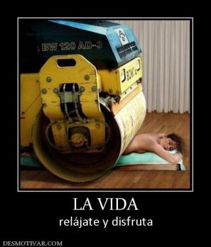 LA VIDA relájate y disfruta