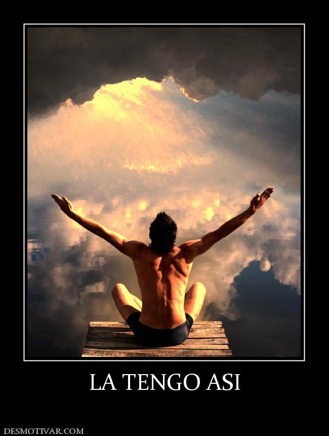 LA TENGO ASI