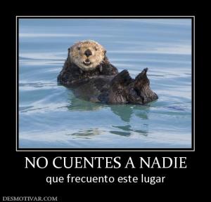 NO CUENTES A NADIE que frecuento este lugar