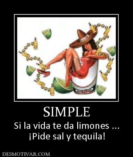 SIMPLE Si la vida te da limones ... ¡Pide sal y tequila!