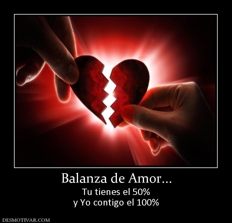 Balanza de Amor... Tu tienes el 50% y Yo contigo el 100%