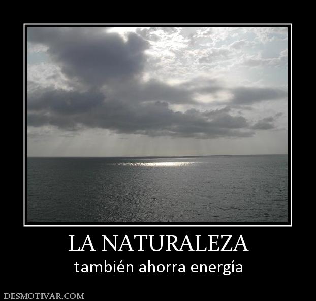 LA NATURALEZA también ahorra energía