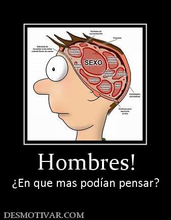 Hombres! ¿En que mas podían pensar?