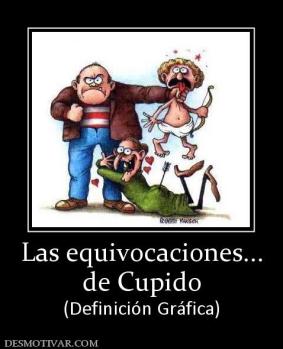 Las equivocaciones... de Cupido (Definición Gráfica)