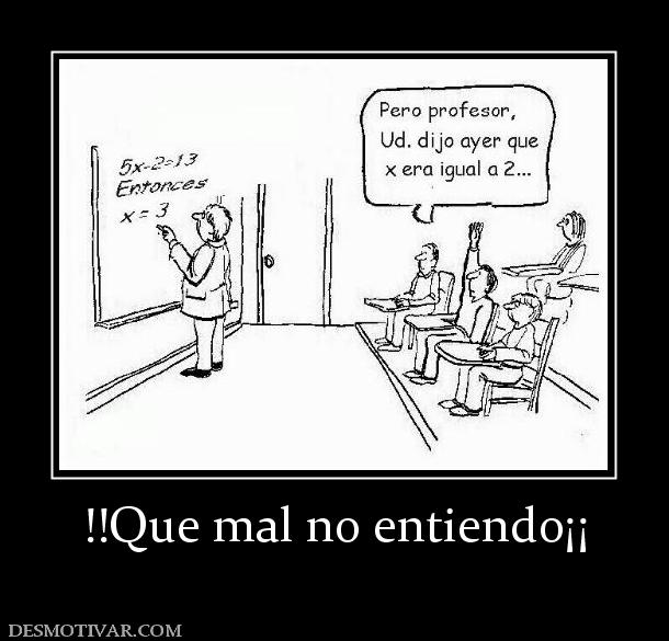 !!Que mal no entiendo¡¡