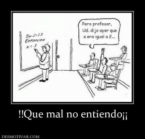 !!Que mal no entiendo¡¡