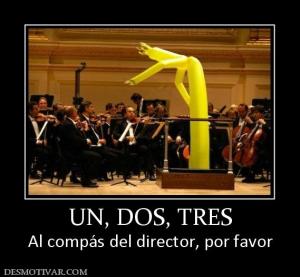 UN, DOS, TRES Al compás del director, por favor