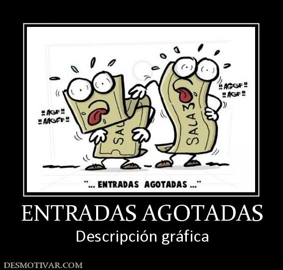 ENTRADAS AGOTADAS Descripción gráfica