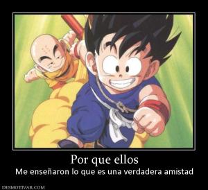 Por que ellos Me enseñaron lo que es una verdadera amistad