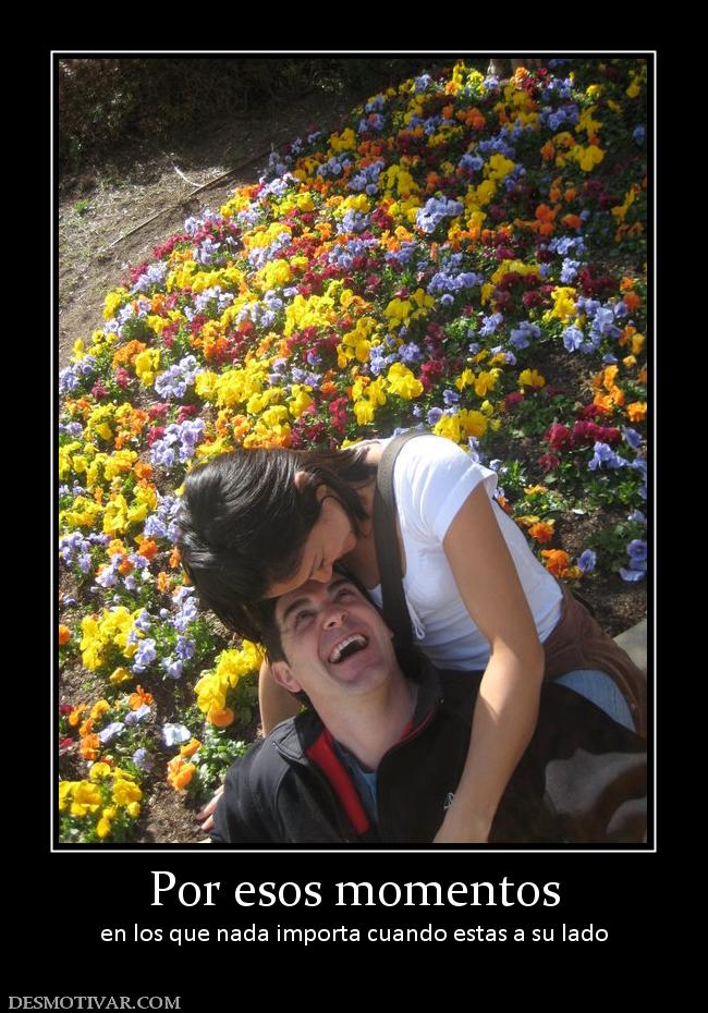 Por esos momentos en los que nada importa cuando estas a su lado