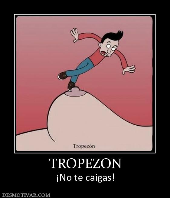 TROPEZON ¡No te caigas!