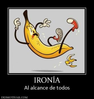IRONÍA Al alcance de todos