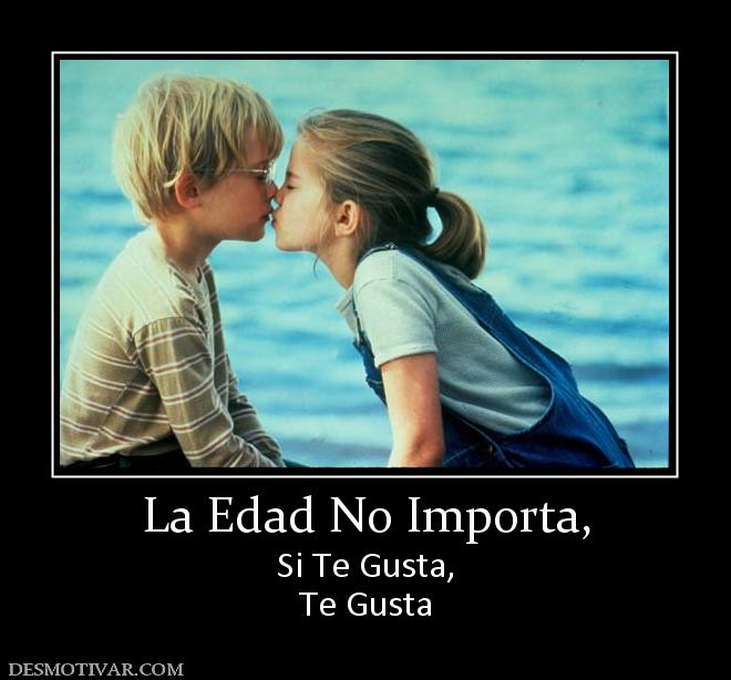La Edad No Importa, Si Te Gusta, Te Gusta