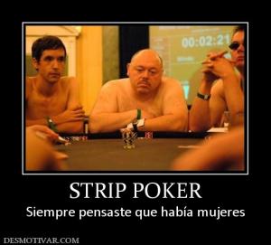 STRIP POKER Siempre pensaste que había mujeres