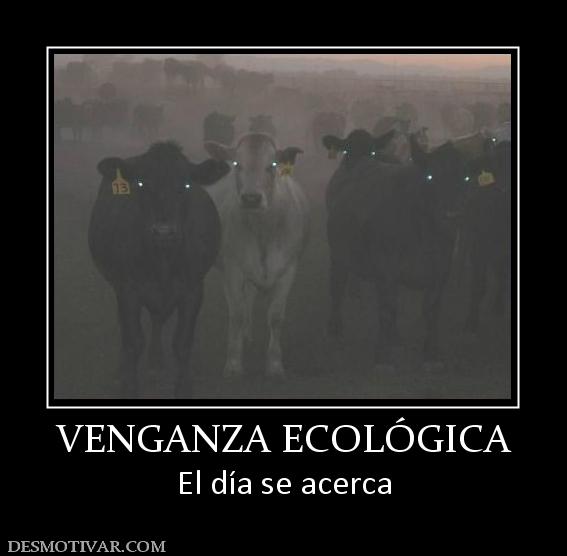 VENGANZA ECOLÓGICA El día se acerca