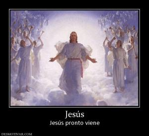 Jesús Jesús pronto viene