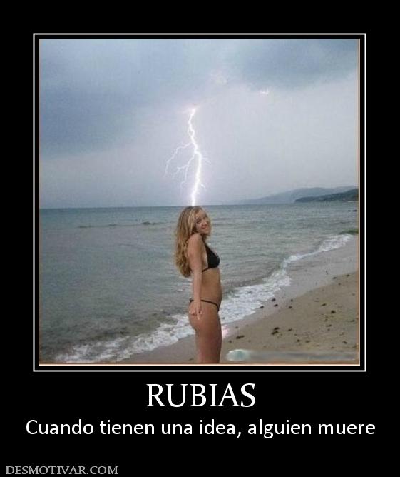 RUBIAS Cuando tienen una idea, alguien muere