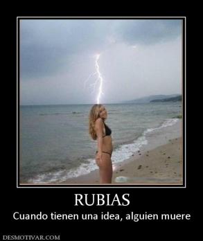 RUBIAS Cuando tienen una idea, alguien muere