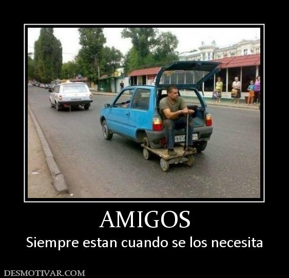 AMIGOS Siempre estan cuando se los necesita