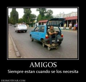 AMIGOS Siempre estan cuando se los necesita