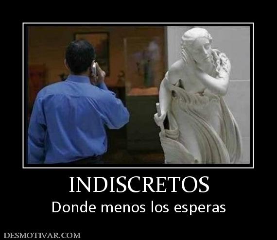 INDISCRETOS Donde menos los esperas