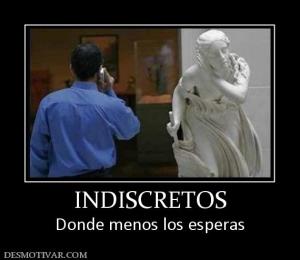 INDISCRETOS Donde menos los esperas