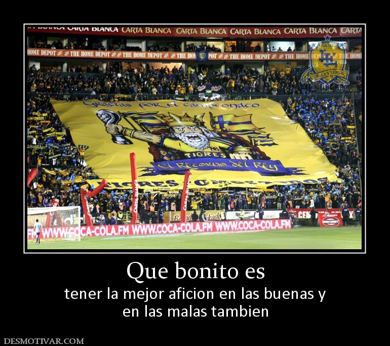 Que bonito es tener la mejor aficion en las buenas y en las malas tambien