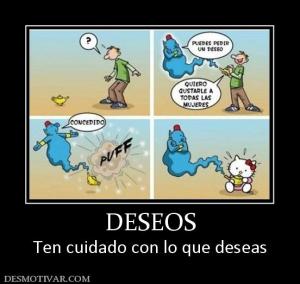 DESEOS Ten cuidado con lo que deseas