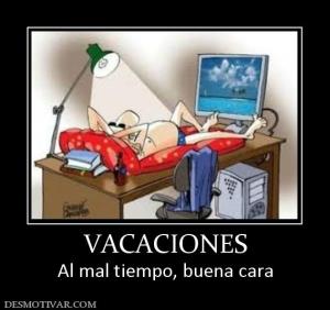 VACACIONES Al mal tiempo, buena cara