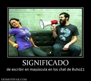 SIGNIFICADO de escribir en mayúscula en los chat de Buho21