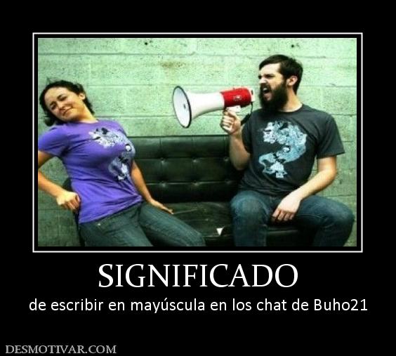 SIGNIFICADO de escribir en mayúscula en los chat de Buho21
