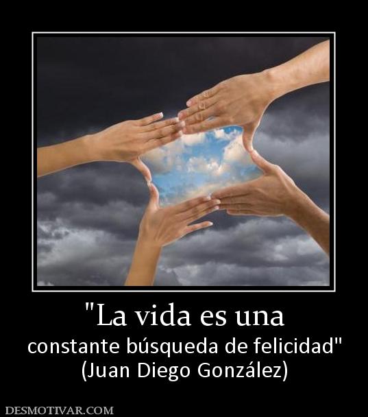 constante búsqueda de felicidad (Juan Diego González)