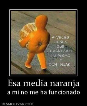 Esa media naranja a mi no me ha funcionado