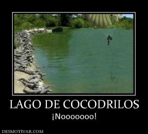 LAGO DE COCODRILOS ¡Nooooooo!