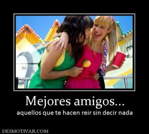 Mejores amigos... aquellos que te hacen reir sin decir nada