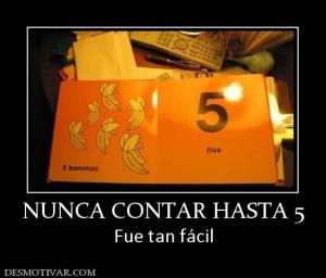 NUNCA CONTAR HASTA 5 Fue tan fácil