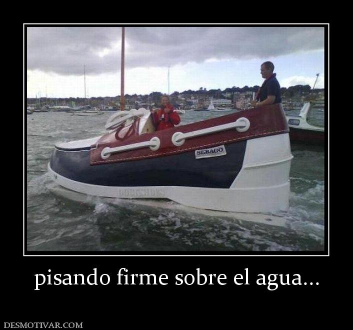 pisando firme sobre el agua...