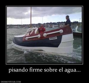pisando firme sobre el agua...