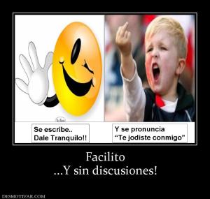 Facilito ...Y sin discusiones!